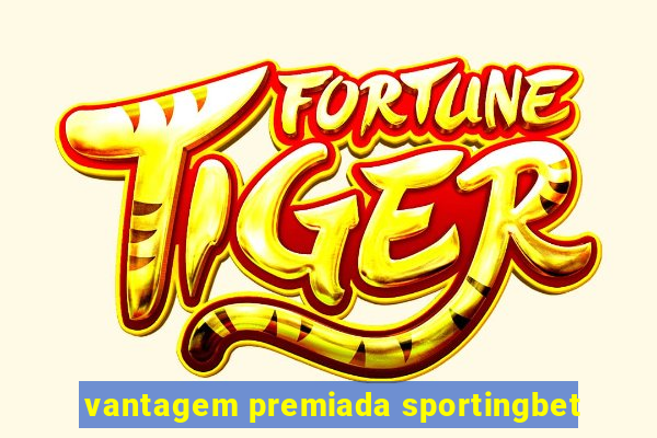 vantagem premiada sportingbet